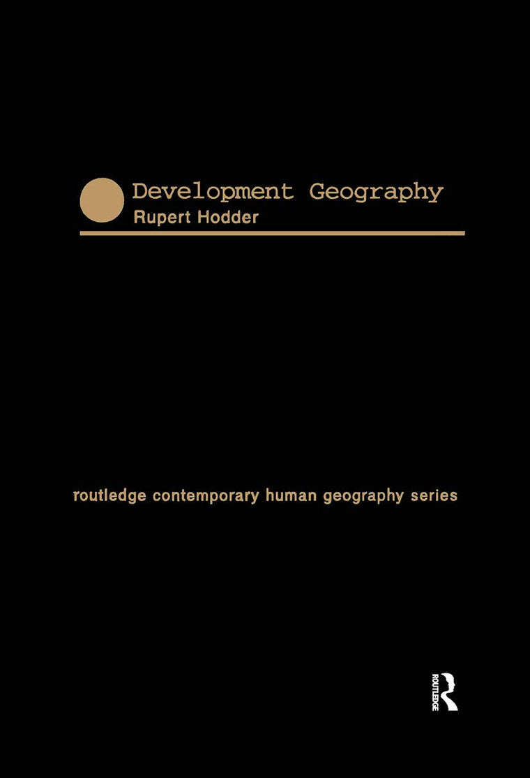 Development Geography (Routledge Contemporary Human Geography Series)