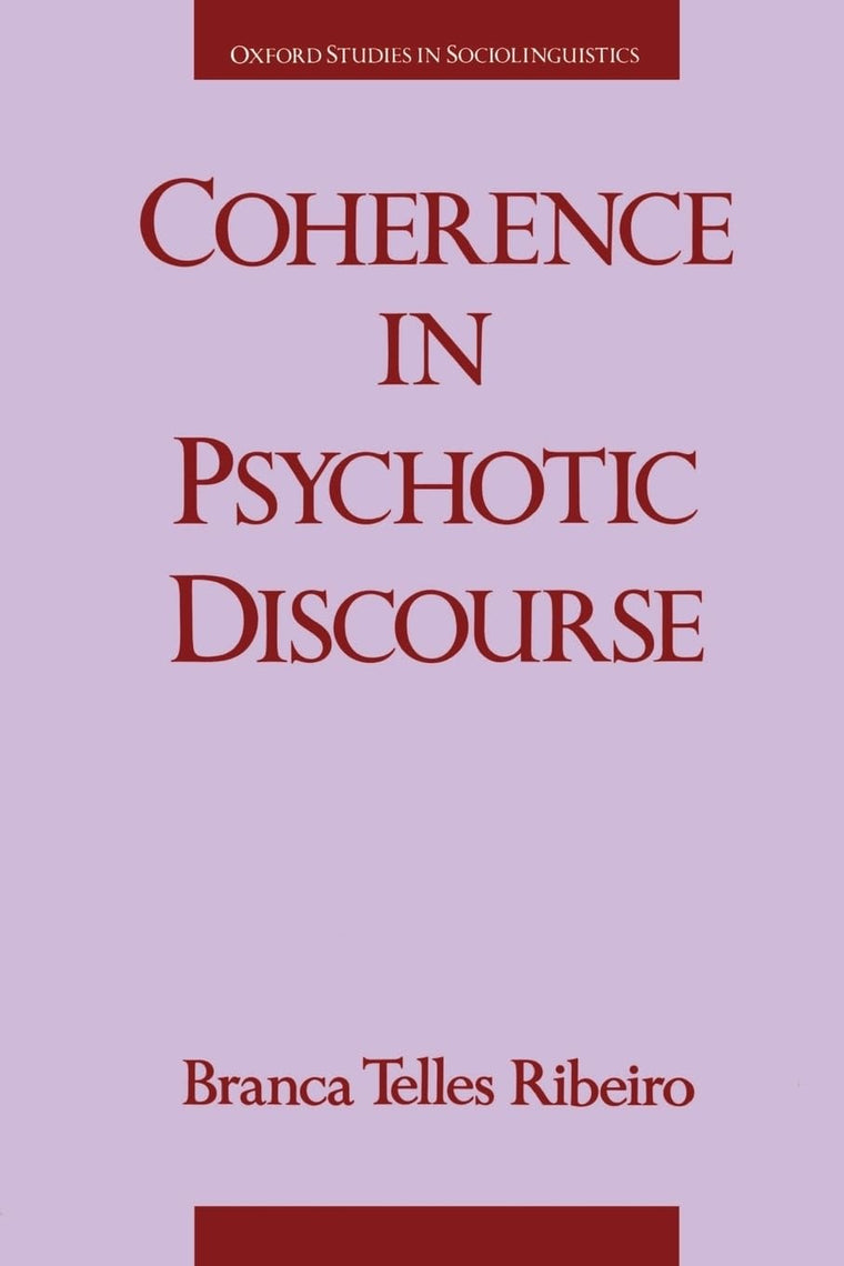 Coherence in Psychotic Discourse (Oxford Studies in Sociolinguistics)
