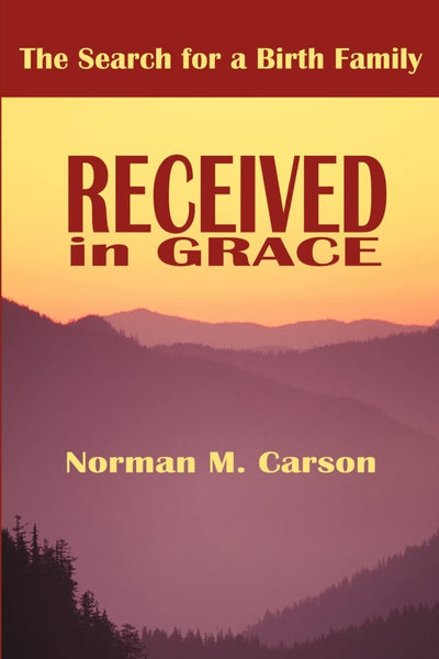 Received in Grace: The Search for a Birth Family