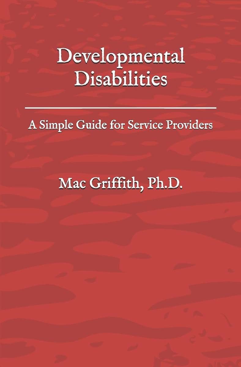 Developmental Disabilities: A Simple Guide for Service Providers