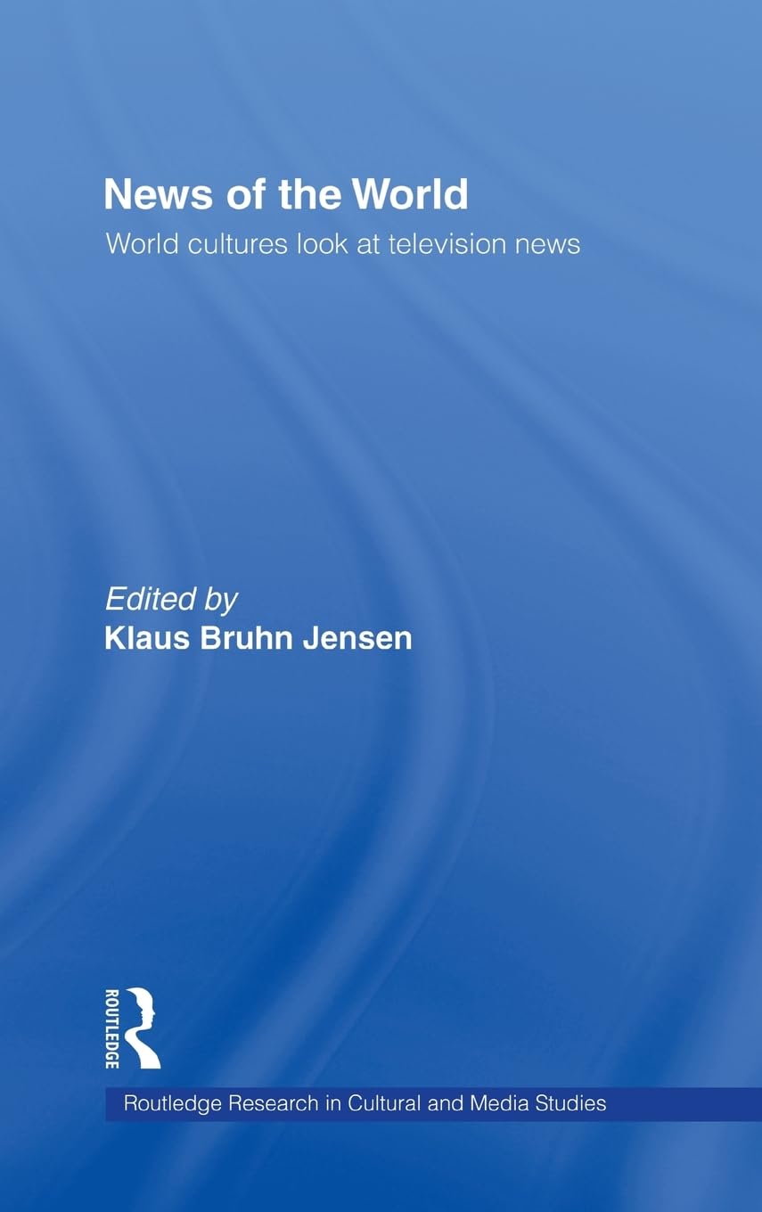 News of the World: World Cultures Look at Television News (Routledge Research in Cultural and Media Studies)