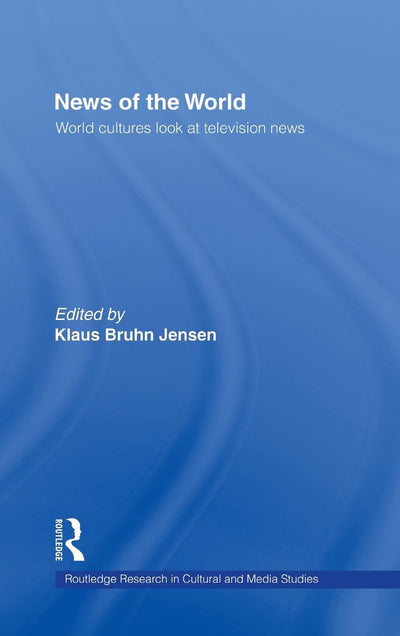 News of the World: World Cultures Look at Television News (Routledge Research in Cultural and Media Studies)