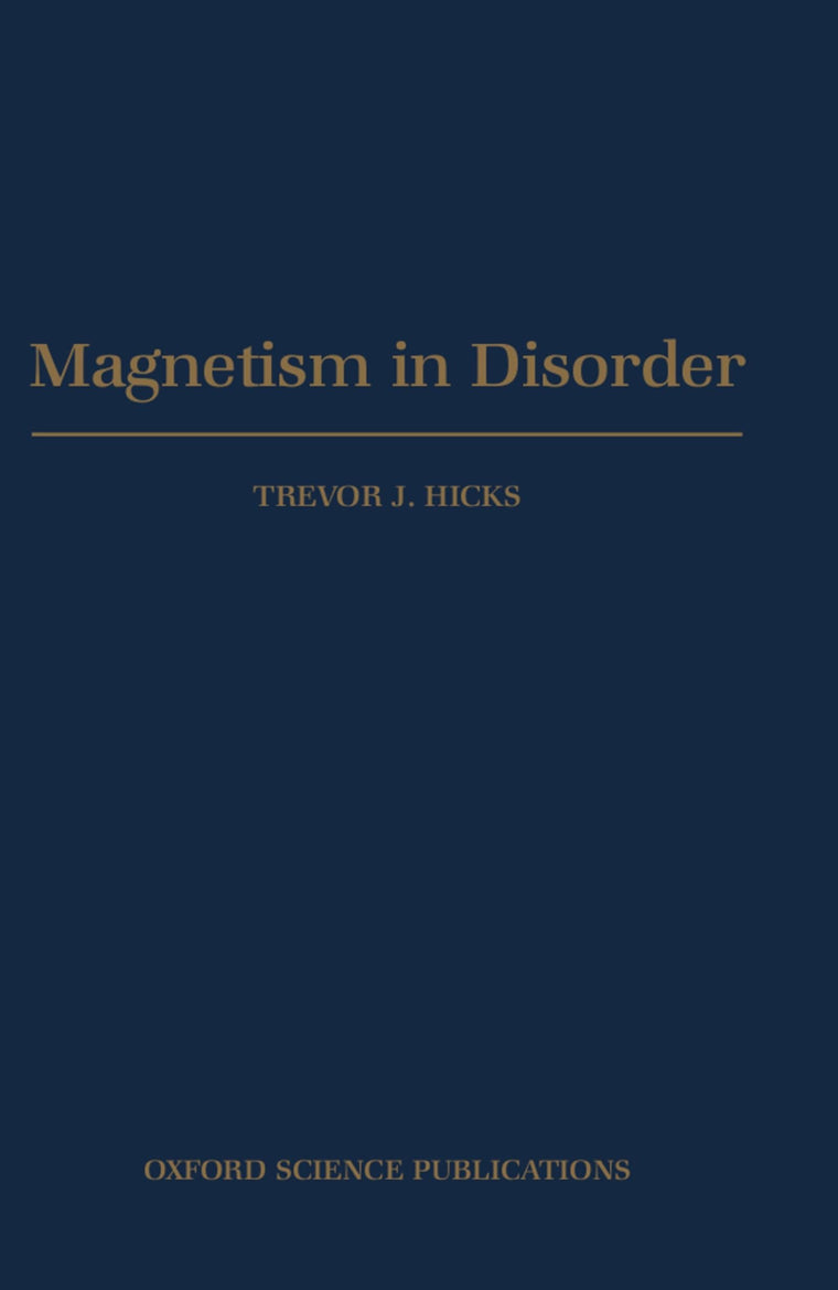 Magnetism in Disorder (Oxford Series on Neutron Scattering in Condensed Matter)