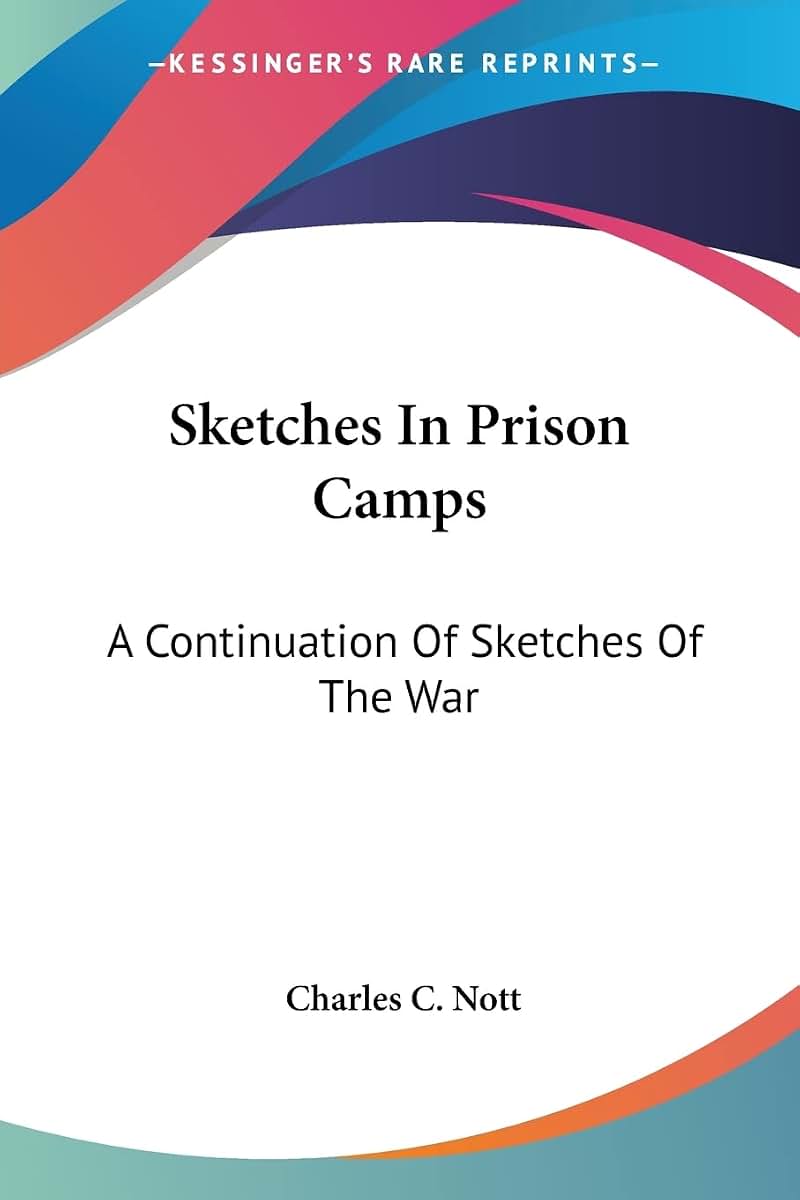 Sketches In Prison Camps: A Continuation Of Sketches Of The War