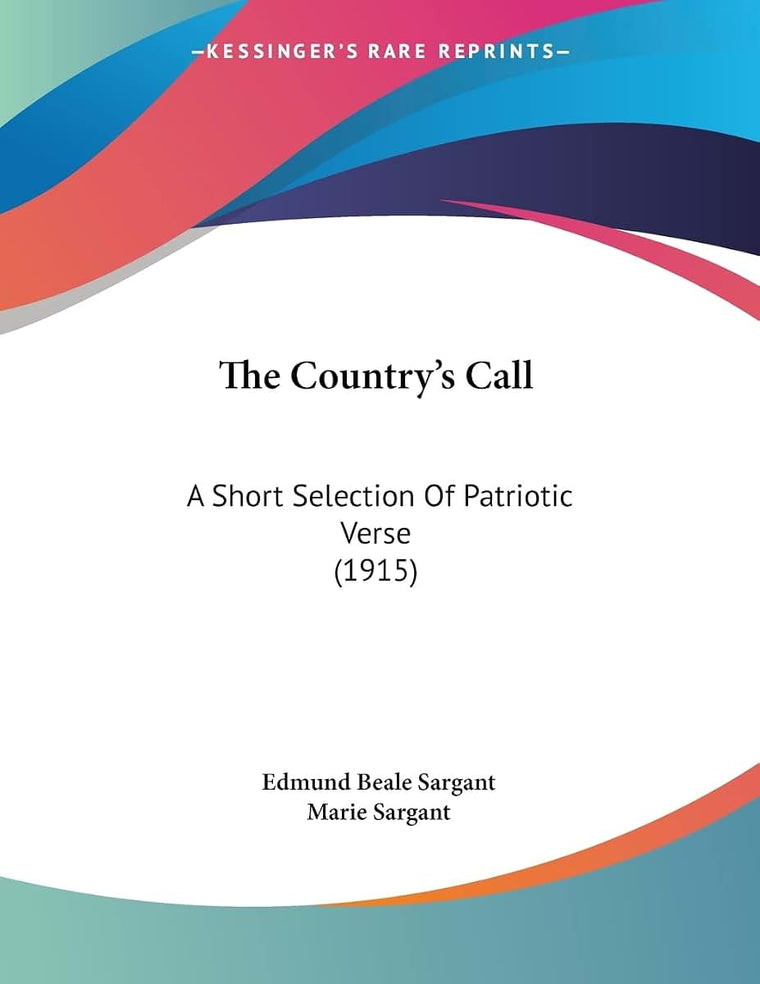 The Country's Call: A Short Selection Of Patriotic Verse (1915)