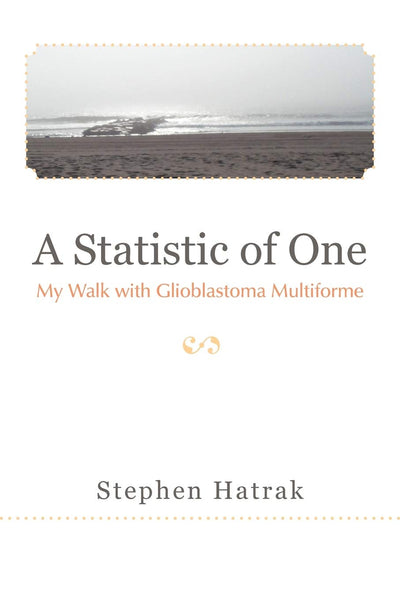 A Statistic of One: My Walk With Glioblastoma Multiforme