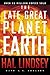 The Late Great Planet Earth: The Classic Analysis of the Biblical Prophecies Leading Up To the Return of Jesus Christ