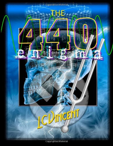 The 440 Enigma: The Musical Conspiracy to Separate Mankind from the Divine