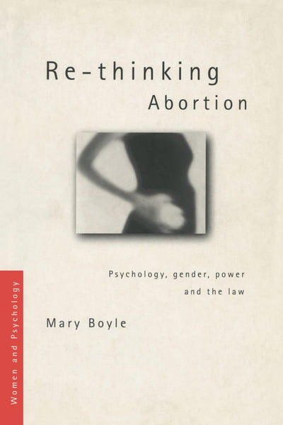 Re-thinking Abortion (Women and Psychology)