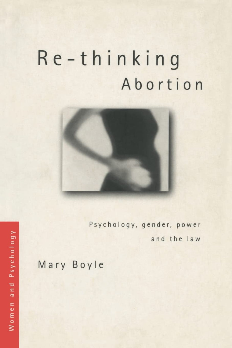 Re-thinking Abortion (Women and Psychology)