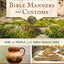Nelson's New Illustrated Bible Manners and Customs: How the People of the Bible Really Lived