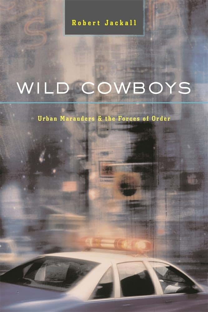 Wild Cowboys: Urban Marauders & the Forces of Order