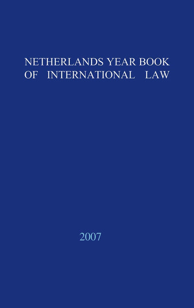 Netherlands Yearbook of International Law - 2007 (Netherlands Yearbook of International Law, 38)