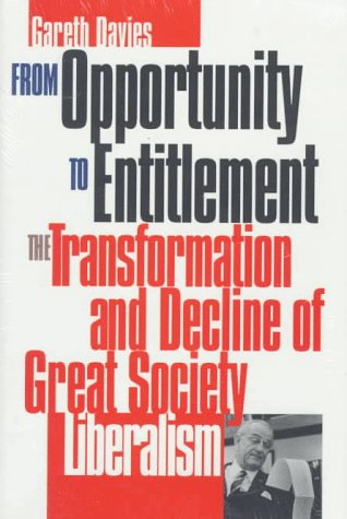 From Opportunity to Entitlement: The Transformation and Decline of Great Society Liberalism