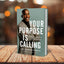 Your Purpose Is Calling: Your Difference Is Your Destiny