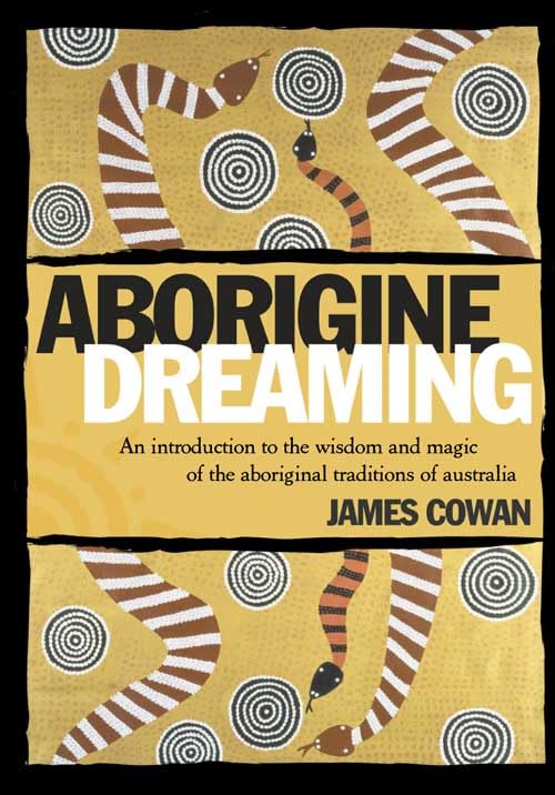 Aborigine Dreaming: An Introduction to the Wisdom and Though