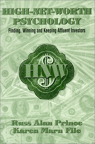 High-Net-Worth Psychology: Finding, Winning and Keeping Affluent Investors