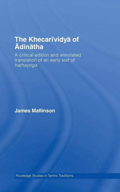 Khecarividya Of Adinatha (Routledge Studies in Tantric Traditions)