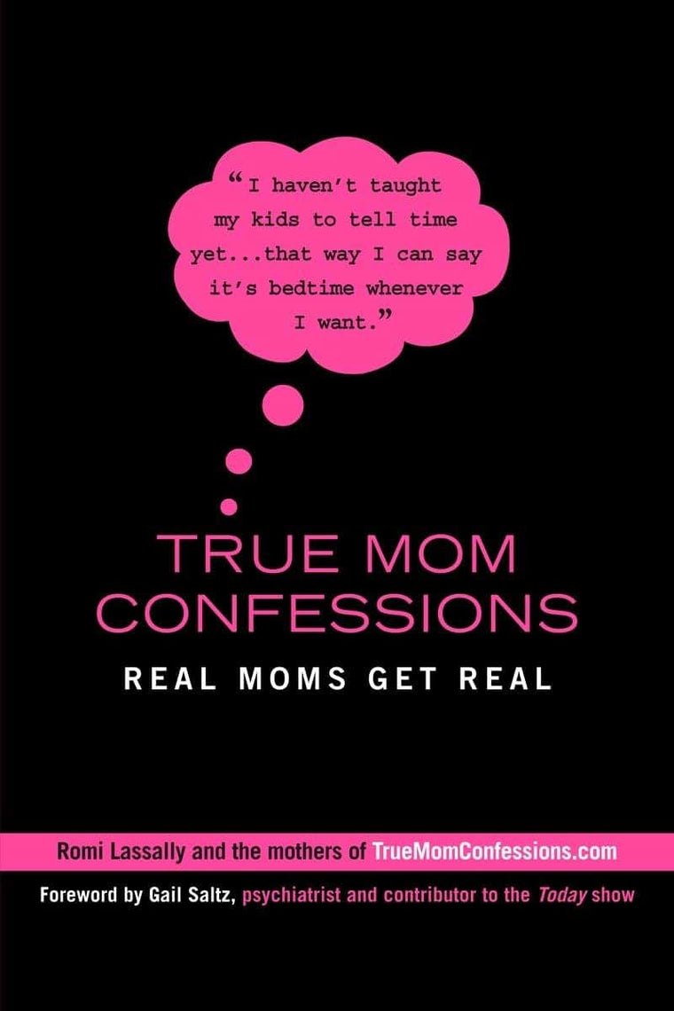 True Mom Confessions: Real Moms Get Real