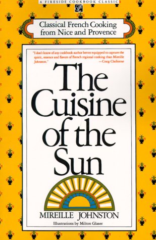 CUISINE OF THE SUN: CLASSICAL FRENCH COOKING FROM NICE AND P