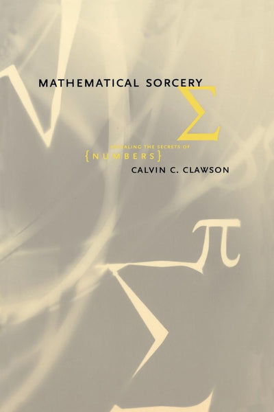 Mathematical Sorcery: Revealing the Secrets of Numbers