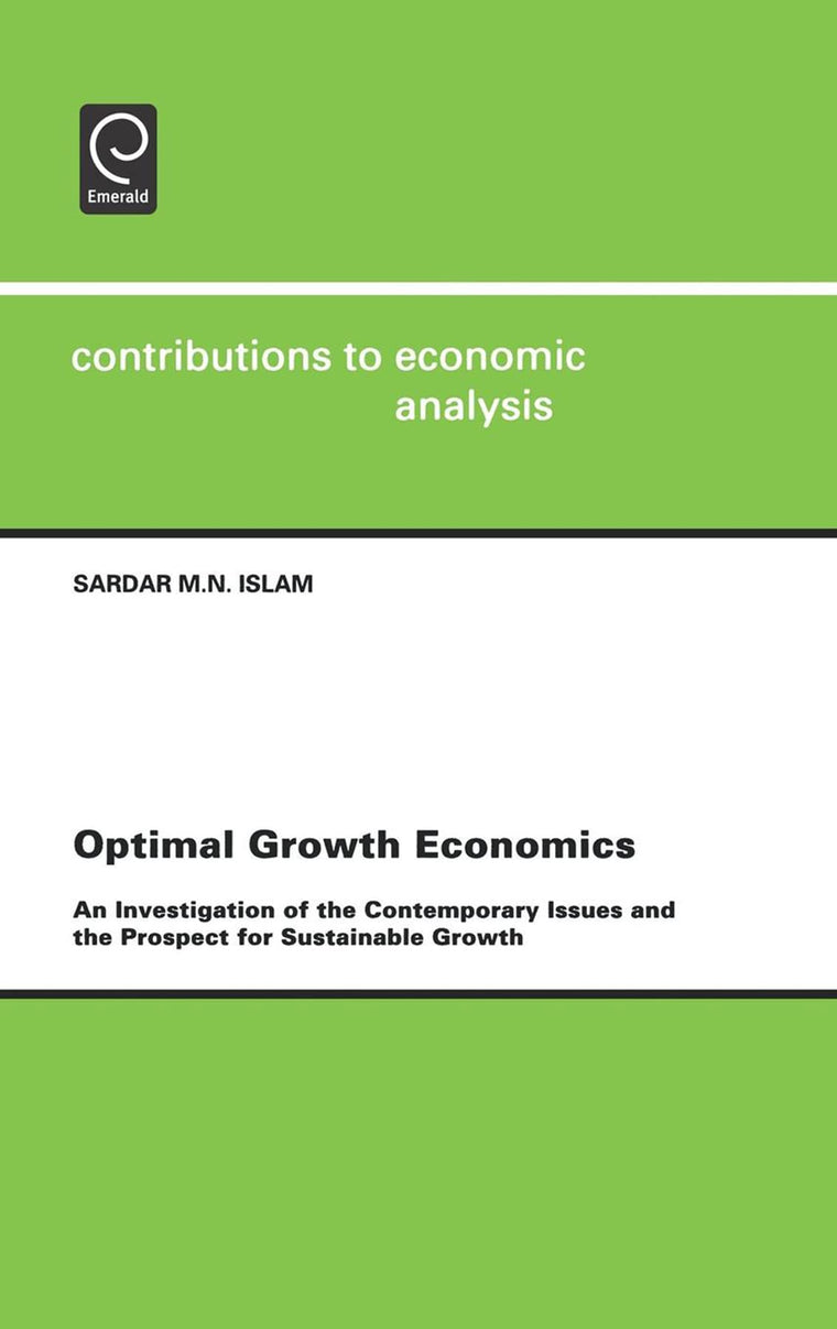 Optimal Growth Economics: An Investigation of the Contemporary Issues and the Prospect for Sustainable Growth (Contributions to Economic Analysis, 252)