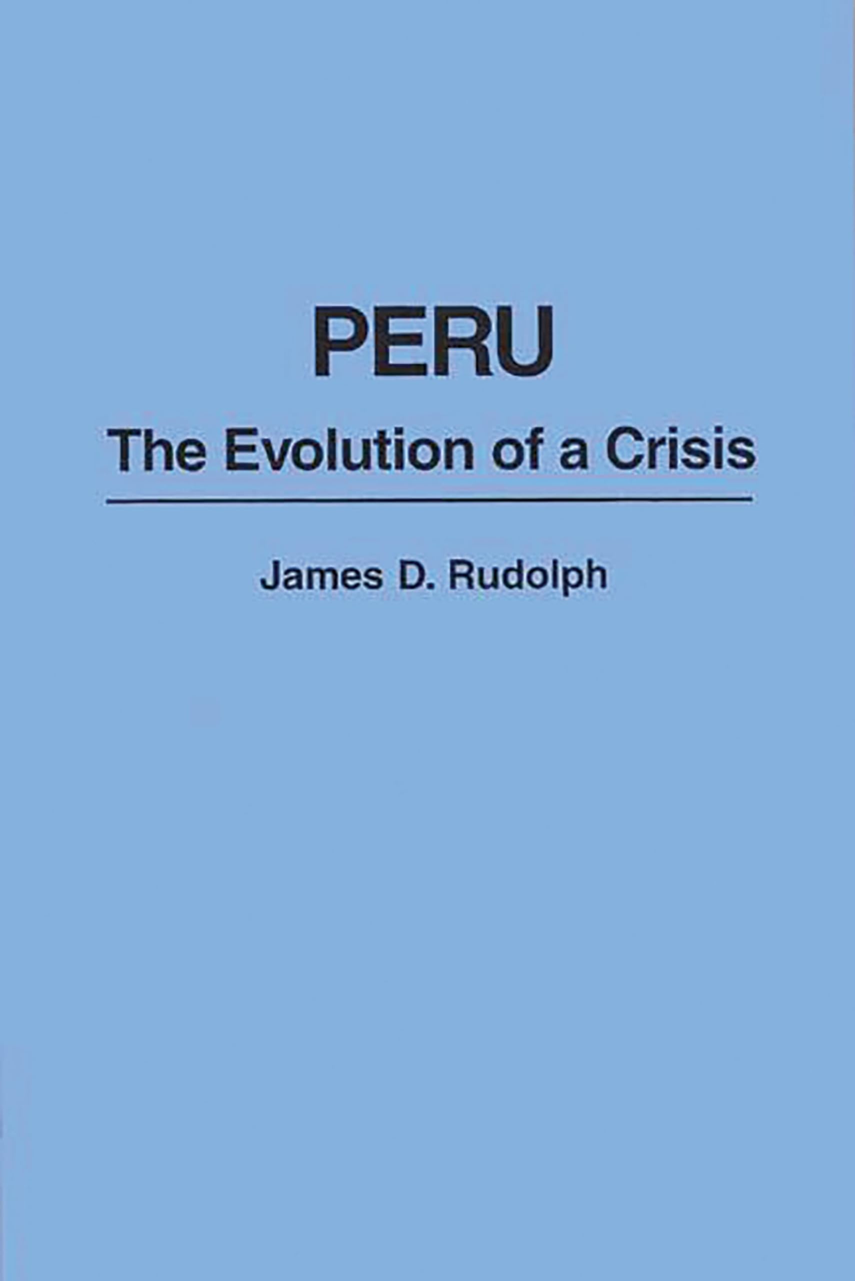 Peru: The Evolution of a Crisis (Politics in Latin America)