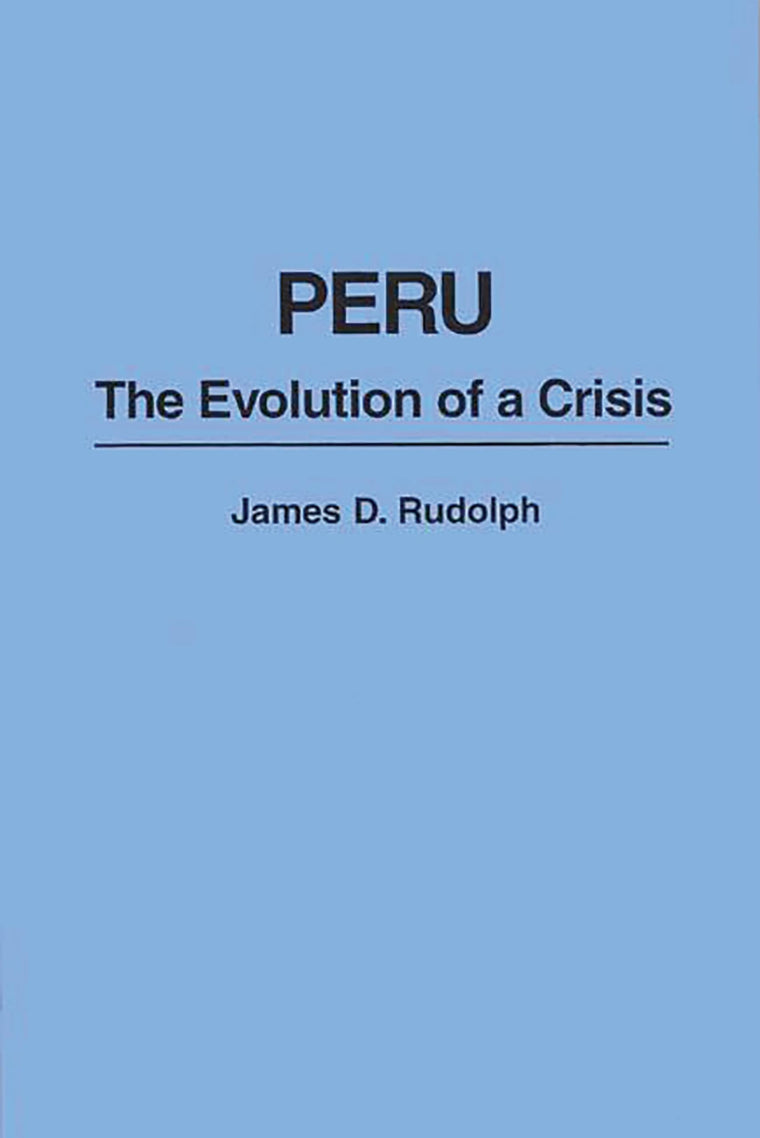 Peru: The Evolution of a Crisis (Politics in Latin America)