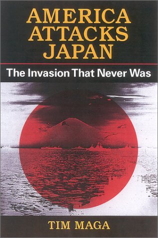 America Attacks Japan: The Invasion That Never Was