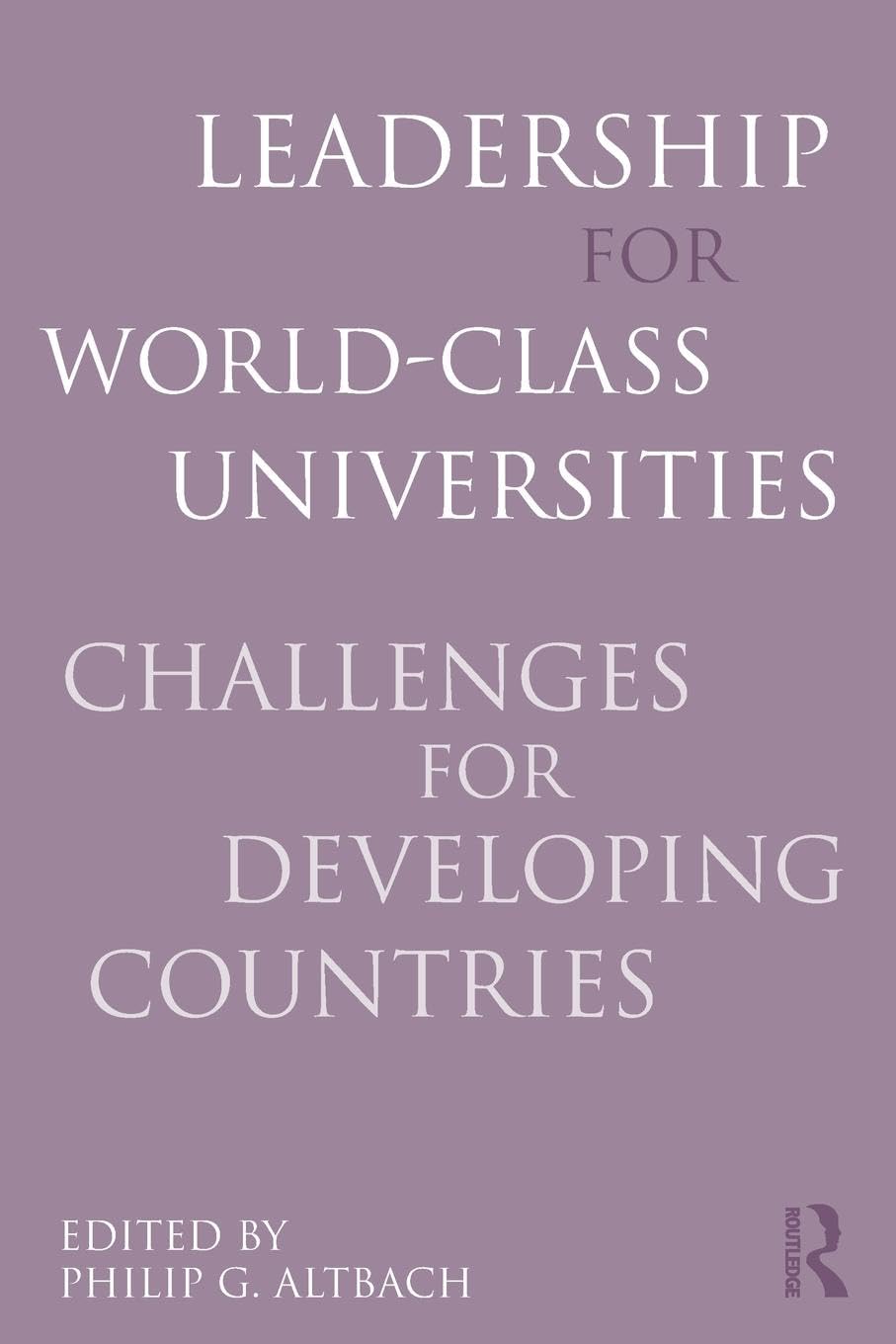 Leadership for World-Class Universities by Altbach, Philip G