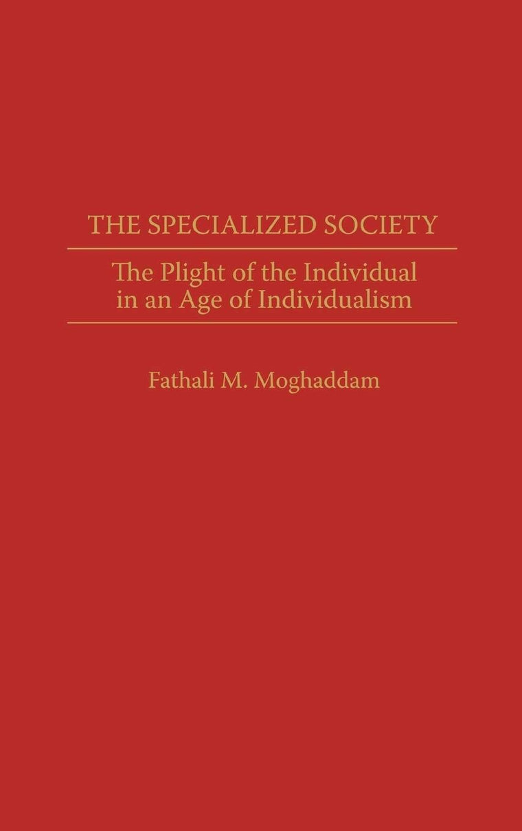 The Specialized Society: The Plight of the Individual in an Age of Individualism (Bibliographies and Indexes in Library)