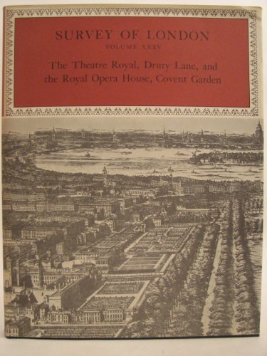 The Theatre Royal, Drury Lane and the Royal Opera House, Covent Garden (Survey of London 35)