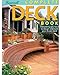 Complete Deck Book: Everything You Need to Design and Build Your Own Dream Deck