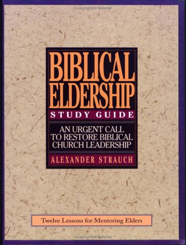 A Study Guide to Biblical Eldership: Twelve Lessons for Ment
