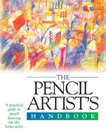 Artist's Handbook: Pencil Drawing : Materials, Techniques, Color and Composition, Style, Subject (Artist's Handbook Series)