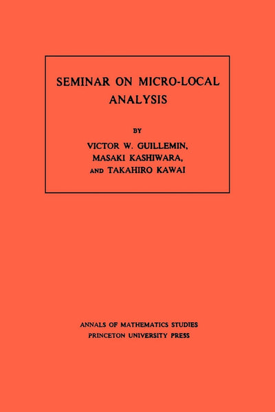 Seminar on Micro-Local Analysis. (AM-93), Volume 93 (Annals of Mathematics Studies, 93)