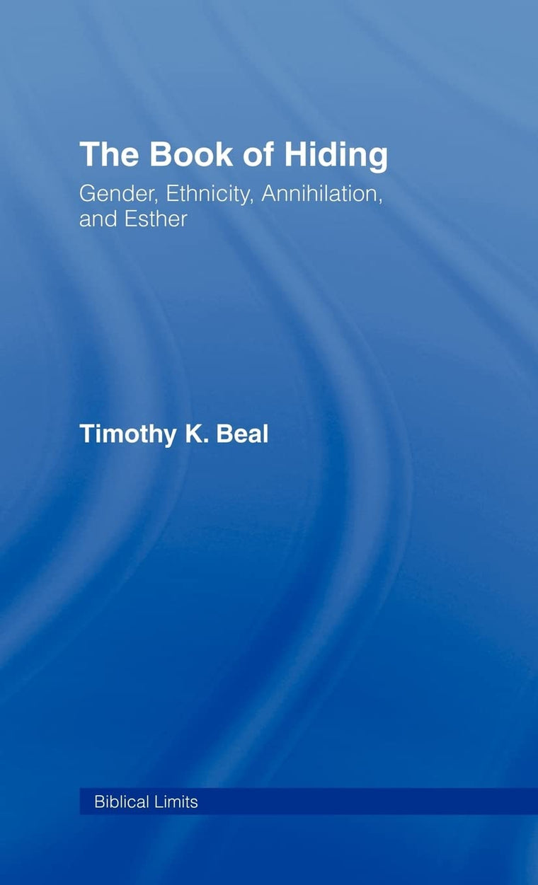 The Book of Hiding: Gender, Ethnicity, Annihilation, and Esther (Biblical Limits)