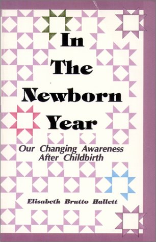 In the Newborn Year: Our Changing Awareness After Childbirth