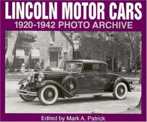Lincoln Motor Cars: 1920 Through 1942 Photo Archive (Photo Archive Series)