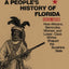 A Peoples History of Florida 1513-1876: How Africans, Seminoles, Women, and Lower Class Whites Shaped the Sunshine State