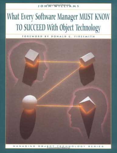 What Every Software Manager Must Know to Succeed with Object Technology (SIGS: Managing Object Technology)