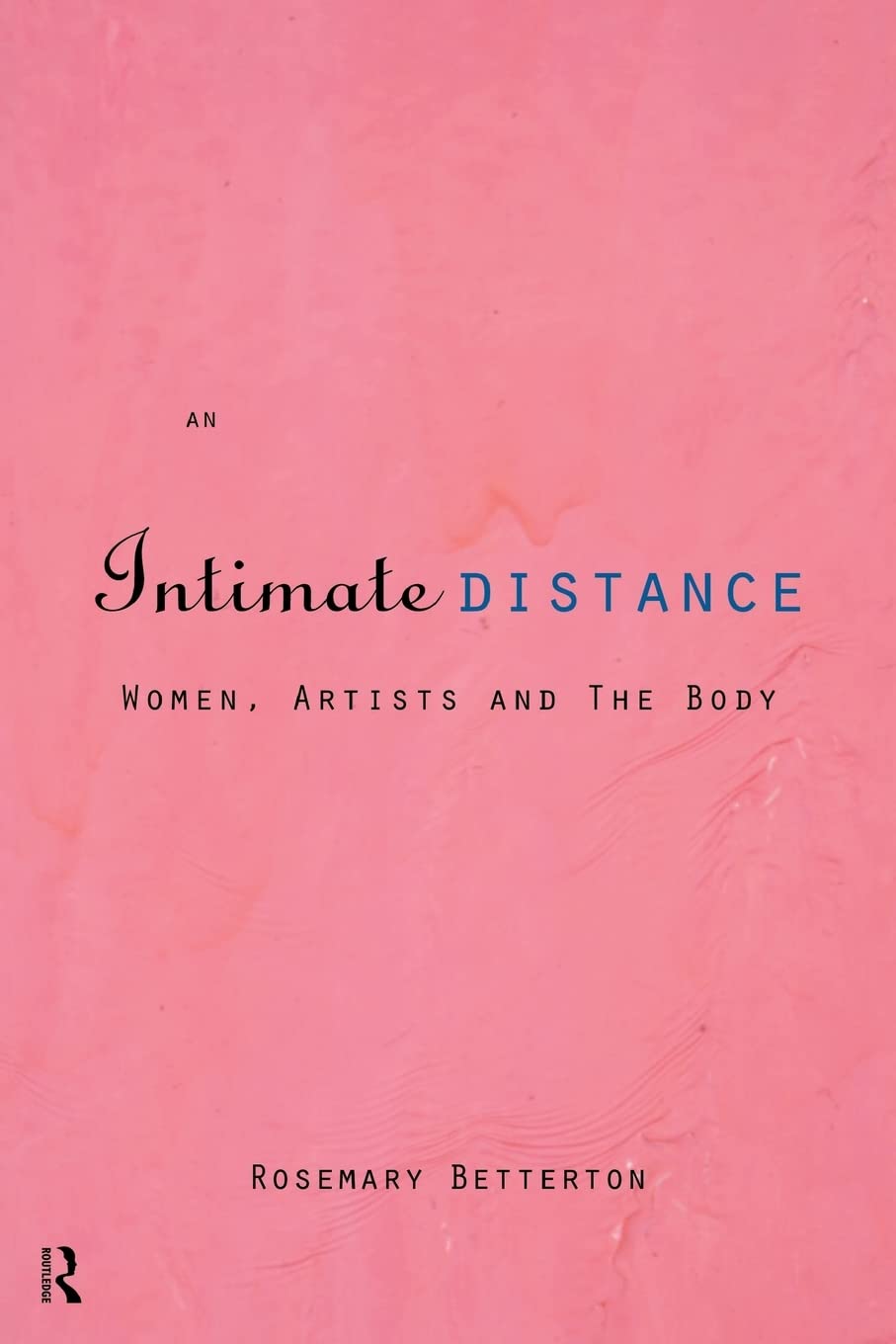 An Intimate Distance: Women, Artists and the Body