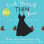 Cook Yourself Thin Faster: Have Your Cake and Eat It Too wit