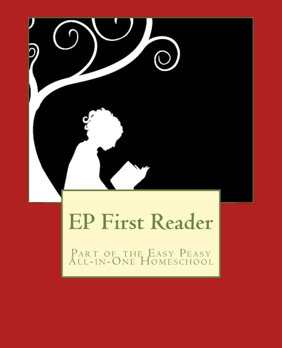 EP First Reader: Part of the Easy Peasy All-in-One Homeschool (EP Reader Series)