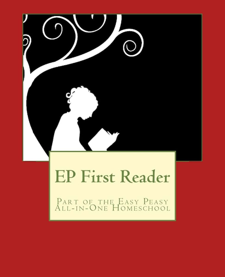 EP First Reader: Part of the Easy Peasy All-in-One Homeschool (EP Reader Series)