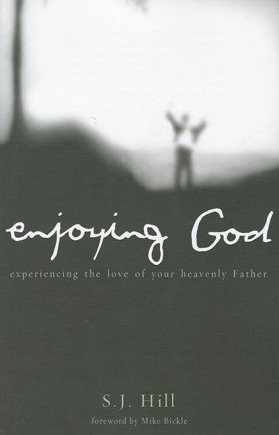 Enjoying God: Experiencing the Love of Your Heavenly Father