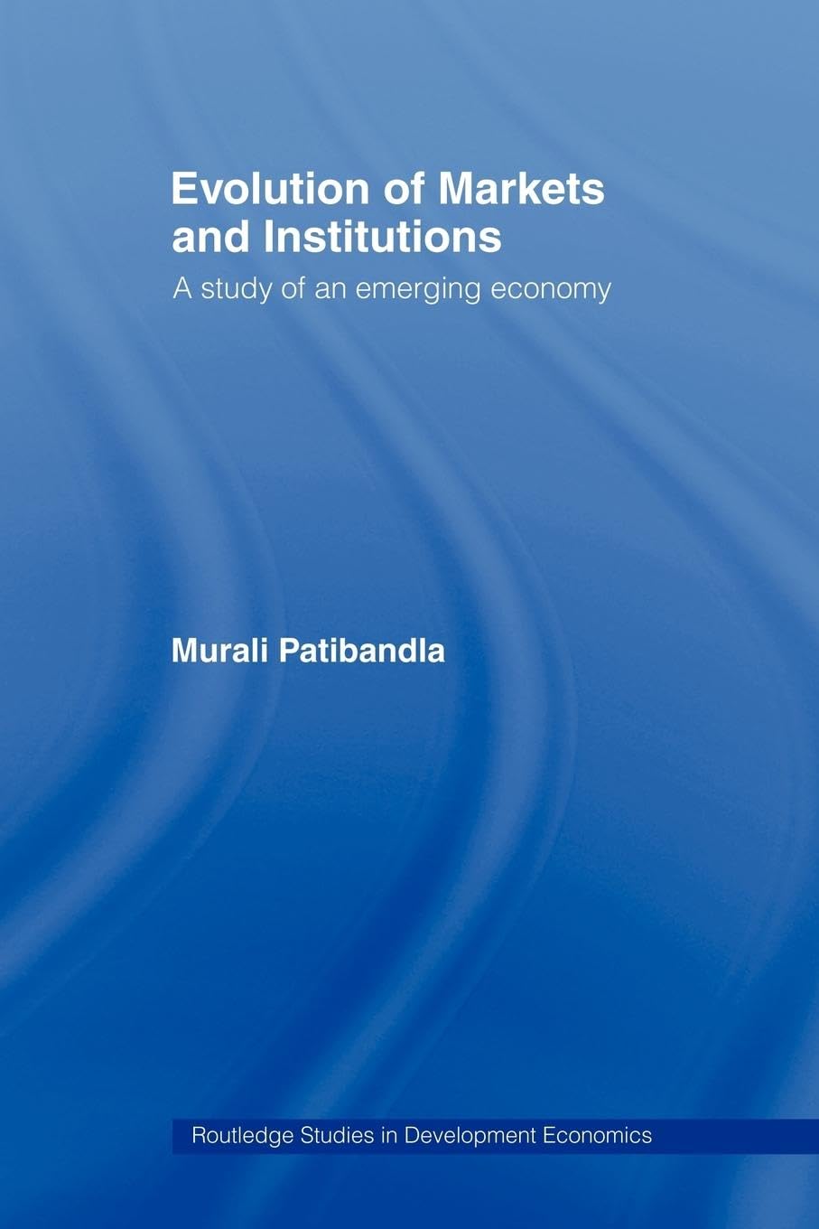 Evolution of Markets and Institutions (Routledge Studies in Development Economics)