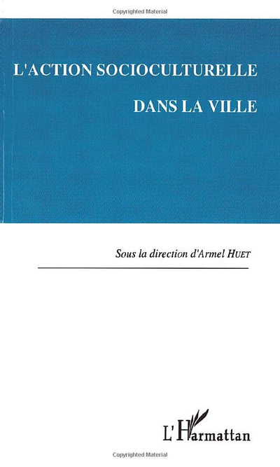 L'action socioculturelle dans la ville (French Edition)