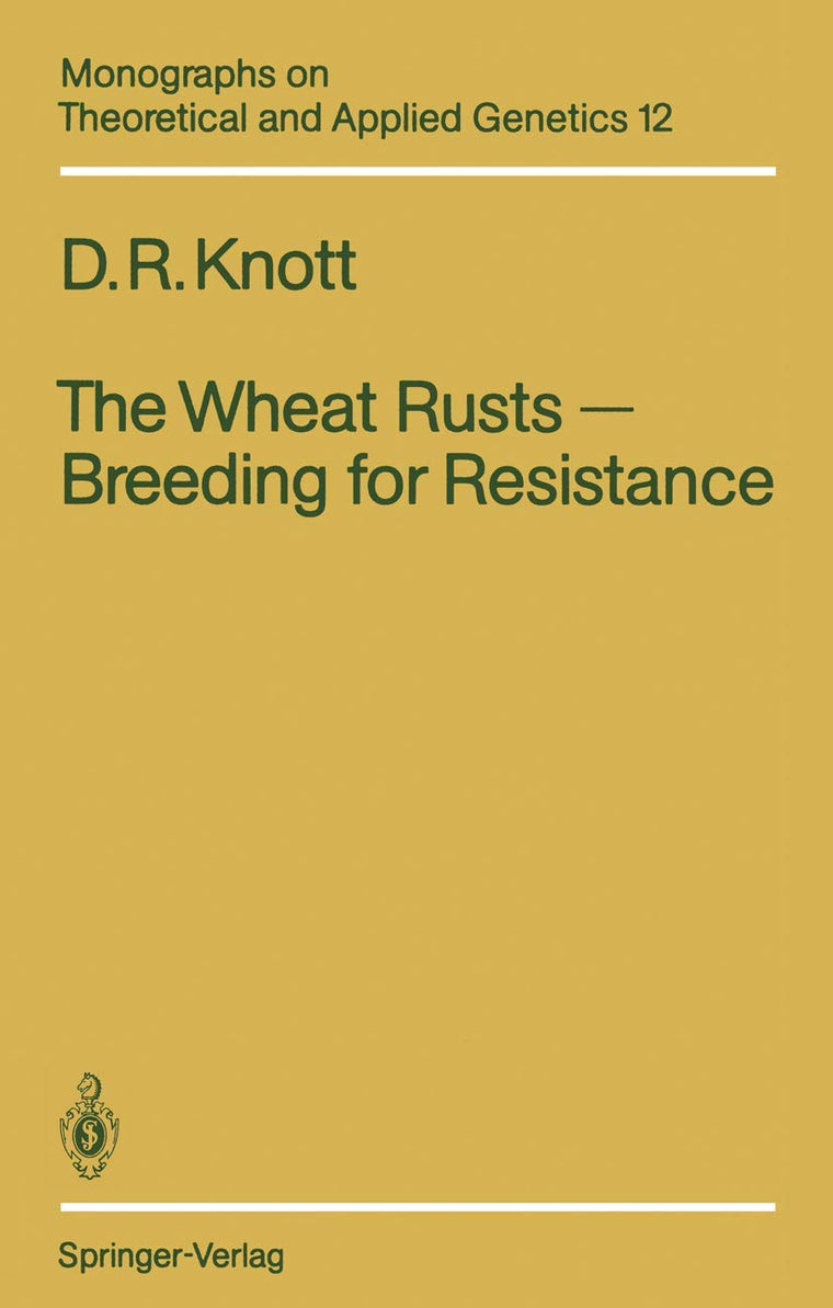 The Wheat Rusts - Breeding for Resistance (Monographs on Theoretical and Applied Genetics, 12)