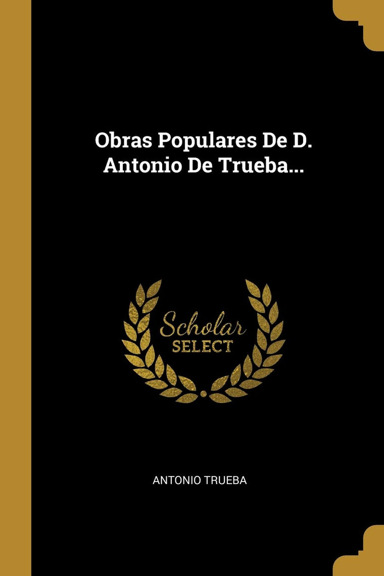 Obras Populares De D. Antonio De Trueba... (Spanish Edition)